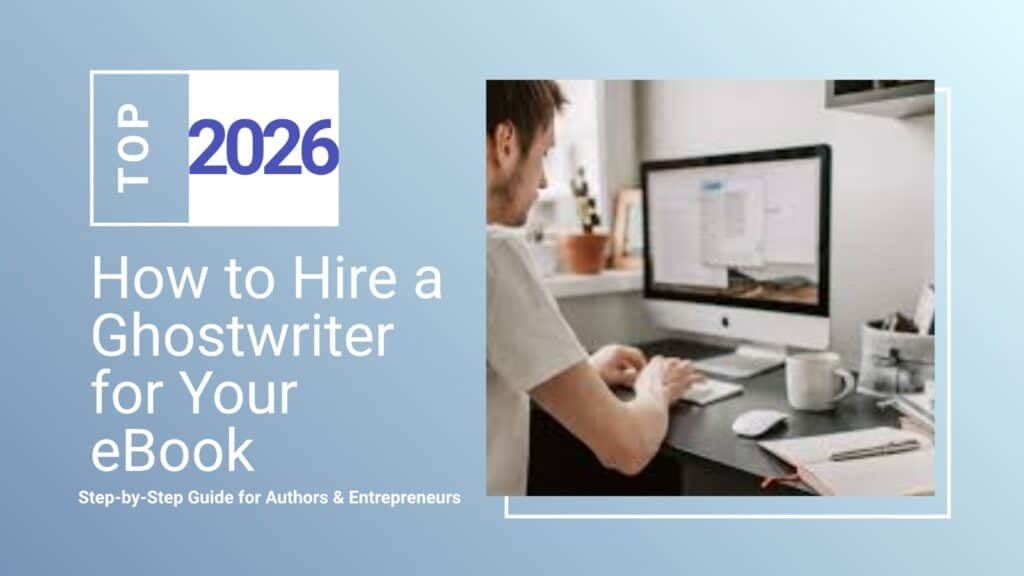 How to Hire a Ghostwriter for Your eBook (A Step-by-Step Guide)